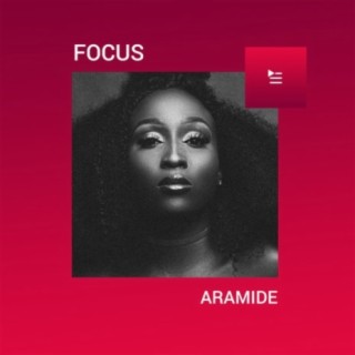 Focus: Aramide | Boomplay Music