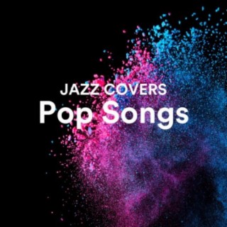 Jazz Covers Pop Songs