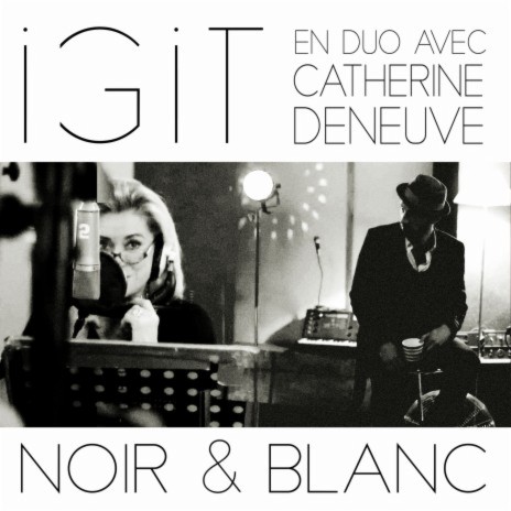 Noir et blanc (feat. Catherine Deneuve) | Boomplay Music