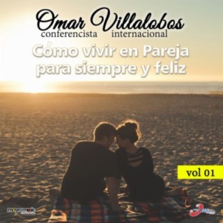 Como Vivir En Pareja Para Siempre y Feliz, Vol. 1