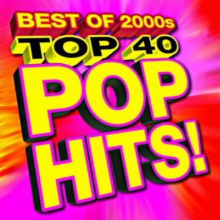 Top 40 Pop Hits! Best of 2000s