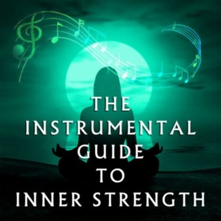 The Instrumental guide to inner strength: The Instrumental guide to inner strength