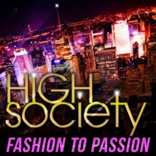 High Society: Fashion to Passion