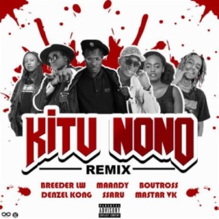 Kitu Nono (Remix) ft. Maandy, Boutross, Denzel Kong, Ssaru & Mastar Vk lyrics | Boomplay Music