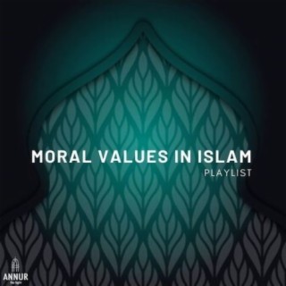 Moral Values in Islam.