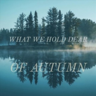 What We Hold Dear