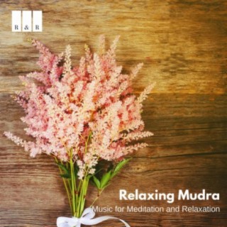 Relaxing Mudra: Music for Meditation and Relaxation