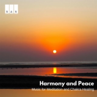 Harmony and Peace: Music for Meditation and Chakra Healing