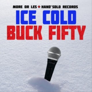 Ice Cold Buck Fifty