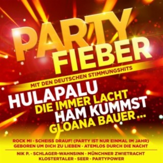 Partyfieber - inkl. Hulapalu, Die immer lacht, Ham kummst, Gloana Bauer