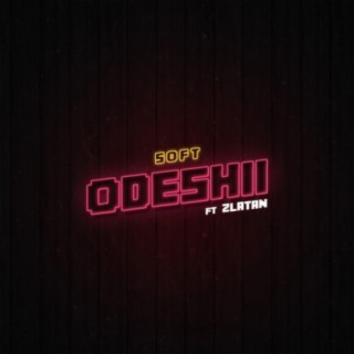 Odeshii ft. Zlatan lyrics | Boomplay Music