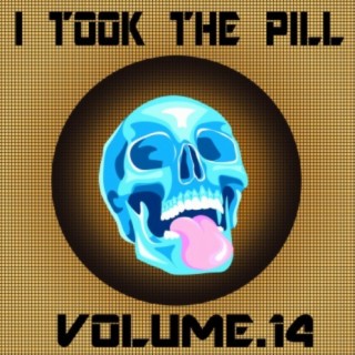 I Took The Pill, Vol. 14