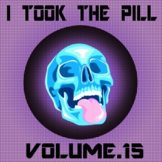 I Took The Pill, Vol. 15