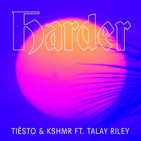 Harder (feat. Talay Riley) | Boomplay Music