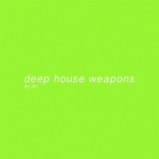 Deep House Weapons by Arr