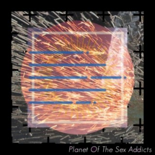 Planet Of The Sex Addicts