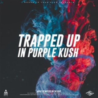 Trapped Up In Purple Kush