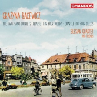 Bacewicz: Piano Quintets Nos. 1 & 2, Quartet for 4 Violins and Quartet for 4 Cellos