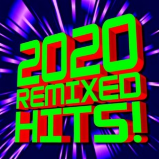 2020 Remixed Hits!
