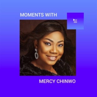 Moments With Mercy Chinwo