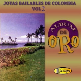 Joyas Bailables de Colombia, Vol. 2 (Álbum de Oro)