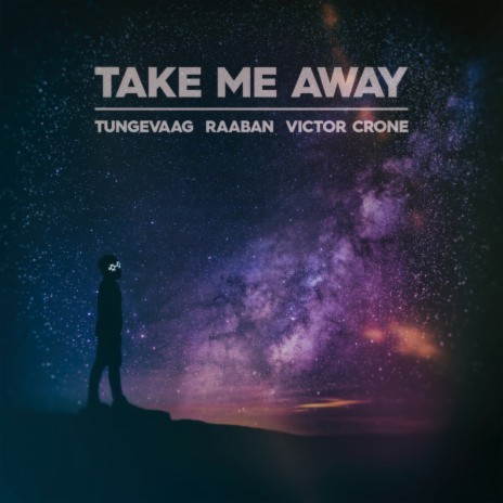 Take Me Away ft. Tungevaag & Victor Crone | Boomplay Music