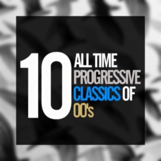 10 All Time Progressive Classics Of 00's