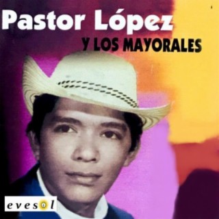 Pastor Lopez y los Mayorales