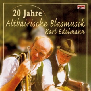 20 Jahre - Altbairische Blasmusik - Karl Edelmann