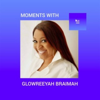 Moments with Glowreeyah Braimah