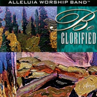 Be Glorified