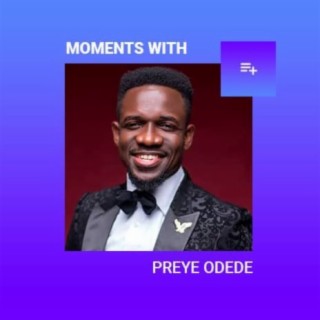 Moments With Preye Odede
