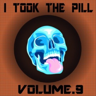I Took The Pill, Vol. 9
