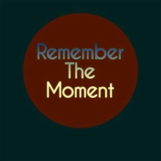 Remember The Moment