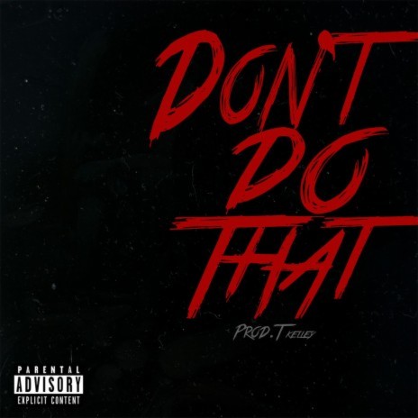 Don't Do That | Boomplay Music