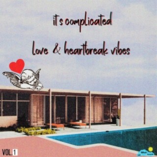 It's Complicated:Love&Heartbreak Vibes, Vol. 1