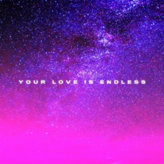 Your Love Is Endless