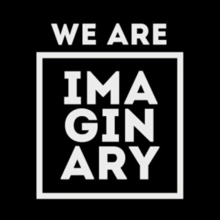 We Are Imaginary