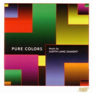 Pure Colors - Music By Judith Lang Zaimont