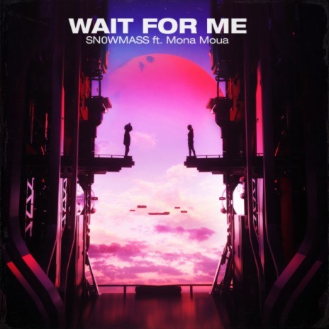 Wait for Me ft. Mona Moua | Boomplay Music