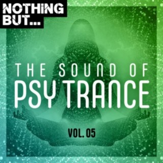 Nothing But... The Sound of Psy Trance, Vol. 05