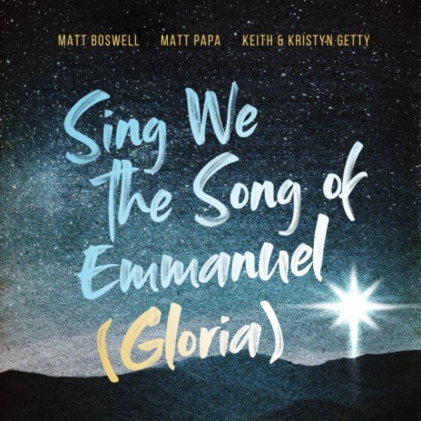 Sing We The Song Of Emmanuel (Gloria) ft. Matt Papa & Keith & Kristyn Getty | Boomplay Music