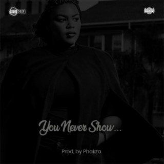 You Never Show