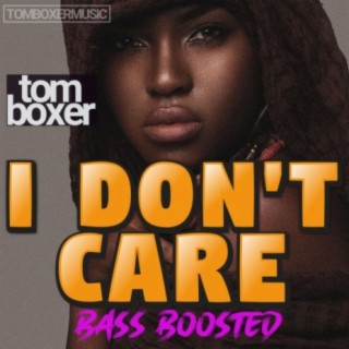 I dont care (Bass Boosted)