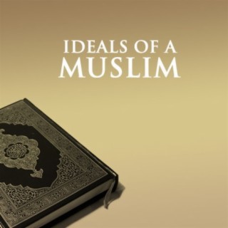 Ideals Of A Muslim