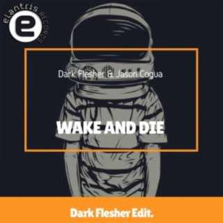 Wake and die