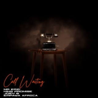Call Waiting ft. Mr Eazi, King Promise & Joey B lyrics | Boomplay Music