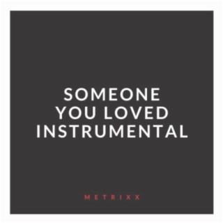 Someone You Loved (Instrumental) lyrics | Boomplay Music