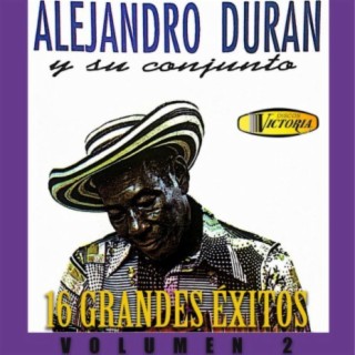 Alejandro Durán y Su Conjunto 16 Grandes Éxitos, Vol. 2