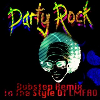 Party Rock (Dubstep Remix) (In The Style Of LMFAO)